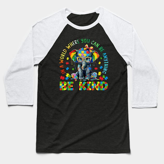 In A World Where You Can Be Anything Be Kind Baseball T-Shirt by Petra and Imata